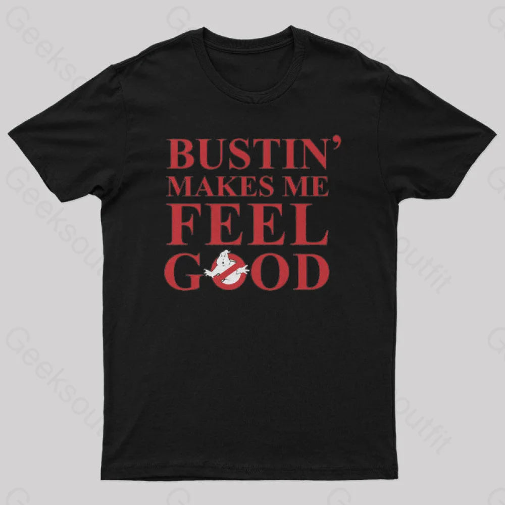 Bustin makes me feel good Geek T-Shirt Scandinavian