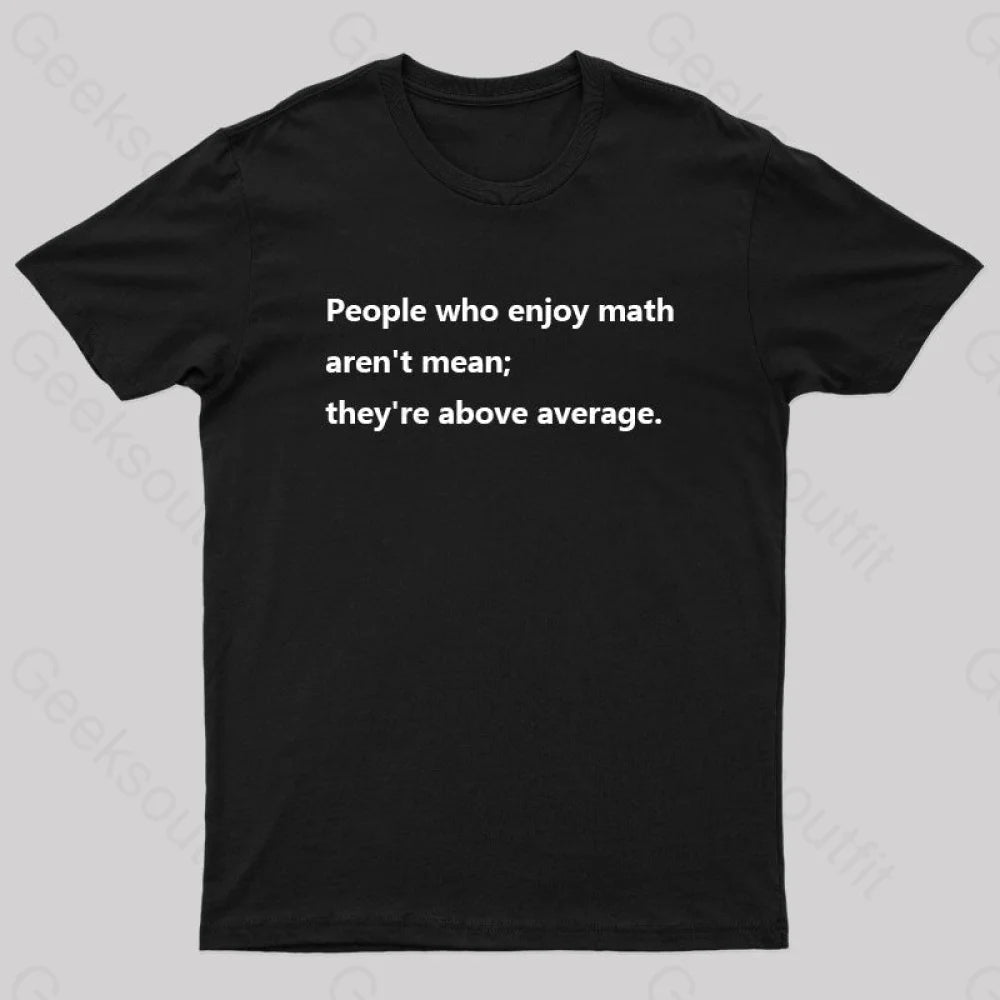 People Who Enjoy Math aren't mean; they're ABOVE AVERAGE Nerd T-Shirt Classic Women's Tweed