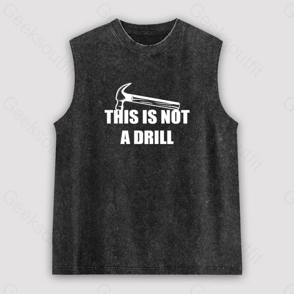This Is Not A Drill Unisex Washed Tank Practical Women's Quick - dry