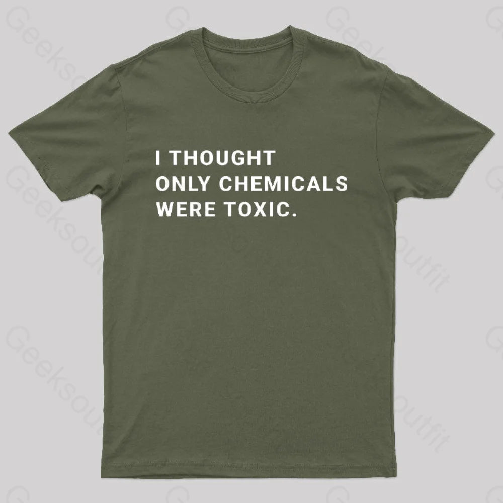I Thought Only Chemicals Were Toxic Geek T-Shirt Preppy Women's College