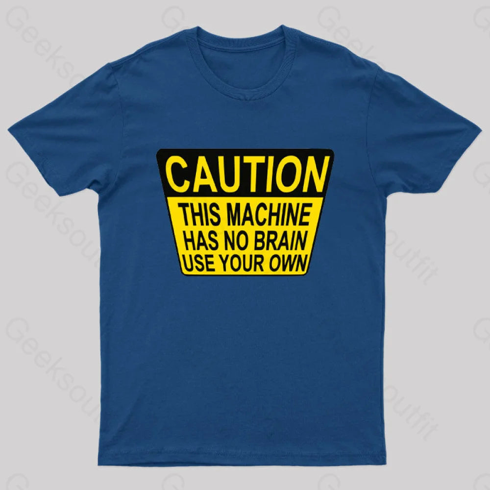Caution This Machine Has No Brain Use Your Own Geek T-Shirt Luxurious Women's High -  end