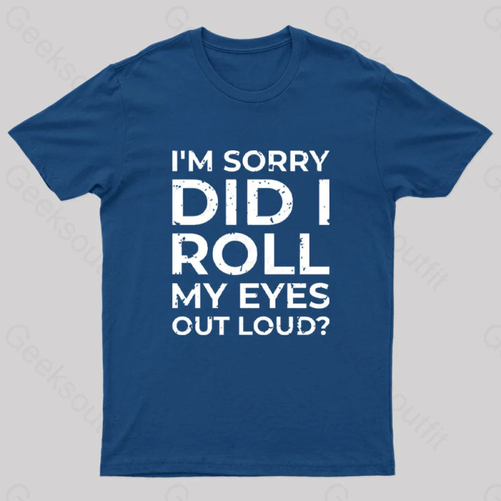 I'm Sorry, Did I Roll My Eyes Out Loud? T-Shirt Preppy Women's College