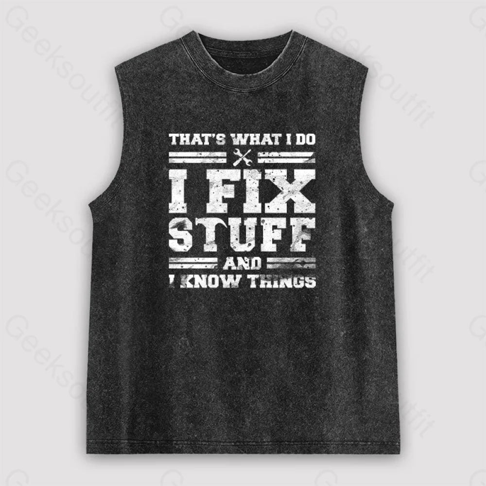 That's What I Do I Fix Stuff And I Know Things Unisex Washed Tank Athletic Women's High - 