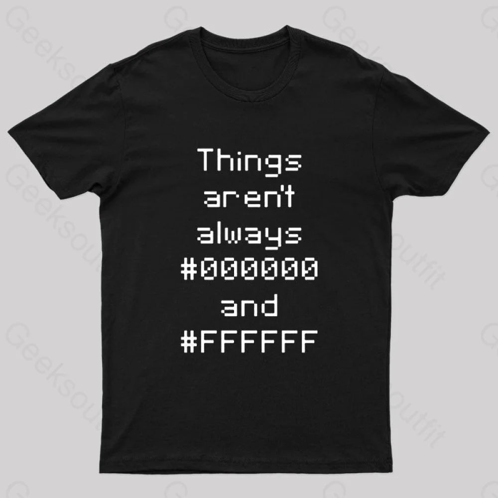 Things Aren't Always Black And White Geek T-Shirt Luxurious Women's High -  end